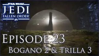 Episode 23: Bogano 2 & Trilla 3 - No Damage Tutorial - Star Wars Jedi Fallen Order - Teach Me How