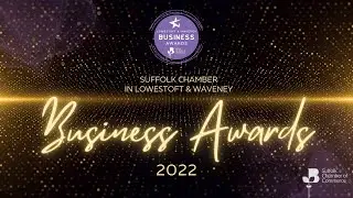Suffolk Chamber in Lowestoft & Waveney Business Awards 2022 - Highlights Reel