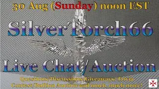 SilverTorch66 Live Chat/Auction -  Sun 30 Aug,  Noon EST    Join us!