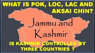 WHAT IS POK, LOC, LAC AND AKSAI CHIN ? WHICH COUNTRY CONTROLS JAMMU AND KASHMIR ?
