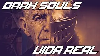 DARK SOULS É IGUAL A VIDA REAL! (FILOSOFIA)