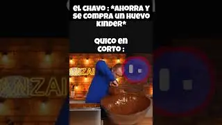 el que no vio el chavo no opine 🗿
