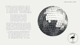 Tropical Disco Records Tribute Mixed by Bell Mesk | Nu Disco Mix