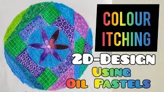 Colour Itching | Composition | Lines,Colour & Texture | Alphabets | Oil Pastels | Design