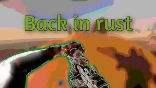 Washed gamer returns to Rust