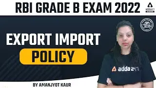 RBI Grade B Exam 2022 | Economic and Social Issues | Export Import Policy | Amanjyot Kaur