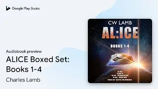ALICE Boxed Set: Books 1-4 by Charles Lamb &middot; Audiobook preview