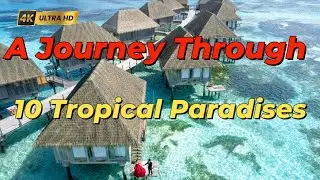 Island Escapes: A Journey Through 10 Tropical Paradises