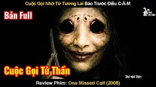 Cuộc Gọi Nhỡ Từ Tương Lai B&aacute;o Trước Điều C-Ấm | Review Phim: Ma Điện Thoại |  One Missed Call