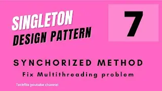 Singleton Pattern 7 - Fix Multithreading problem by Synchronized method