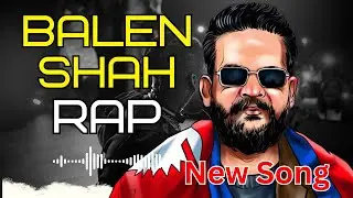 BALEN SHAH NEW RAP SONG #balenrap #nepalisongs  - OLD SONGS NEW TRENDS