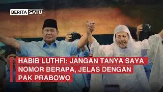 Habib Luthfi: Jangan Tanya Saya Nomor Berapa, Jelas dengan Pak Prabowo