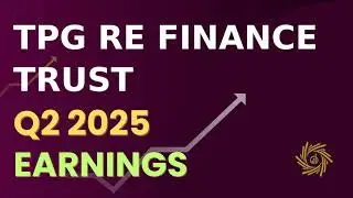 TPG RE Finance Trust TRTX Q2 2025 Earnings Call