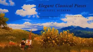 Painter's Concerto-Dabbed Paint On The Canvas Around Beautiful Scenery With Elegant Classical Pieces
