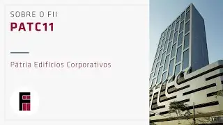PATC11 | Sobre o Fundo Imobili&aacute;rio P&aacute;tria Edif&iacute;cios Corporativos