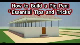 How to Build a Pig Pen: Essential Tips and Tricks