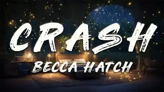 Becca Hatch - Crash (Clean - Lyrics)