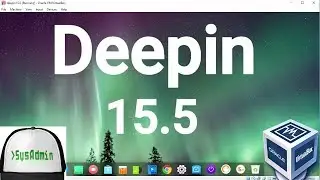 Deepin 15.5 Installation + Guest Additions on Oracle VirtualBox [2017]