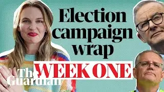 Australian election 2022: week one of the campaign with Amy Remeikis