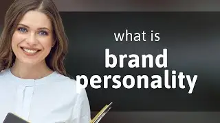 Understanding Brand Personality: A Key to Marketing Success
