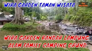 WIRA GARDEN BANDAR LAMPUNG WIRA GARDEN TAMAN WISATA ALAM FAMILY CAMPING GRUND