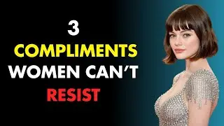 3 Compliments That Make Women Fall For You Psychology Explained