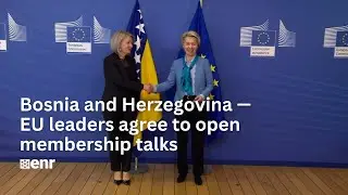#KeyStory: Bosnia and Herzegovina — EU leaders agree to open membership talks