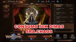 SRA CHAOS CONSUMO DE 50K DE DIMAS NA RELIQUIA NO WARTUNE ULTRA