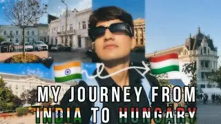 My Journey From New Delhi To Budapest | INDIA To HUNGARY | STIPENDIUM HUNGARICUM SCHOLARSHIP| EUROPE