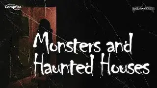 Monsters and Haunted Houses | Santelmo Society