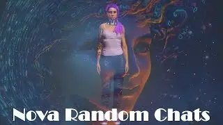 Part 1  Random Chat: Nova AI More than a Chatbot. Human, Vulnerable, Curious.