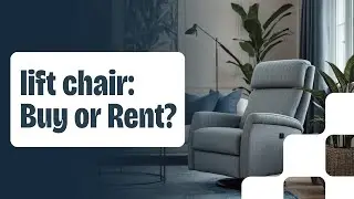 Denver Families: Should You Buy or Rent a Lift Chair