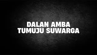 Dalan Amba Tumuju Suwarga | Ustad Abul Aswad Al Bayaty