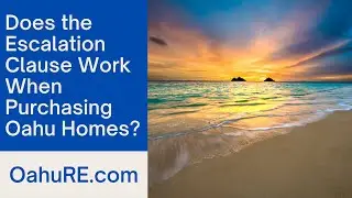 Does the Escalation Clause Work When Purchasing Oahu Homes?