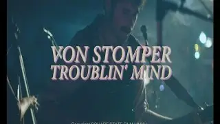 Von Stomper | Troublin' Mind