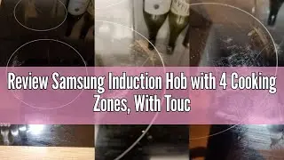 Review Samsung Induction Hob with 4 Cooking Zones, With Touch Control, Colour: Black, Material: Cera