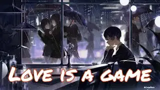 [Nightcore]♡LOVE IS A GAME♡/Jakey KRUMM/+Lyrics