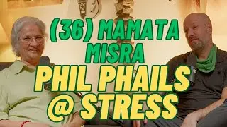 (036) Phil Phails @ Stress with Mamata Misra