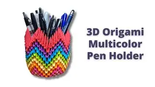 How To Make 3D Origami Multicolor Pen Holder | Modular Origami Pen Holder | DIY Tutorial