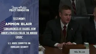 TPPF's Ammon Blair Testifies in the US House Homeland Security Committee