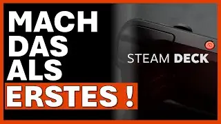 WAS DU ALS ERSTES MIT DEM STEAM DECK MACHEN MUSST ! | Einstieg | Einsteiger | Tutorial