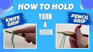 How to Hold Your Yarn and Crochet Hook for Beginners
