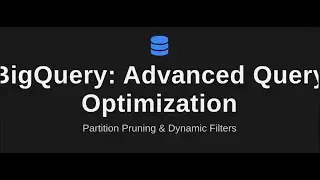 BigQuery DEEP DIVE: Slash Your Costs with Advanced Partition Pruning & Dynamic Filters!