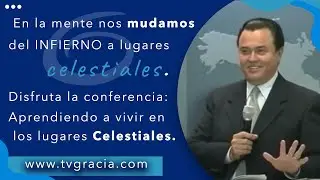 Aprendiendo a vivir en los lugares Celestiales Conferencia TvGracia