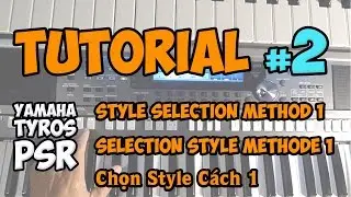 Yamaha PSR-S Tutorial [2] : STYLE selection method 1 - (EN,FR,VN)