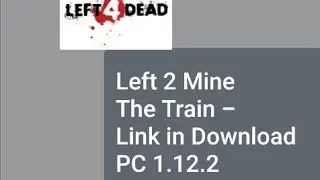 Left 2 Mine The Train -  Map 1.12.2 DOWNLOAD