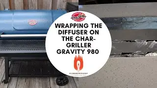 Wrapping the Diffuser on the @Char-Griller Gravity 980