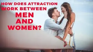 How does ATTRACTION work between men and women?