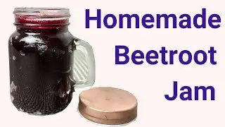 Beetroot Jam Recipe,  Homemade Beetroot Jam, Chukander ka Jam,  Beetroot Jam for Kids and Toddlers