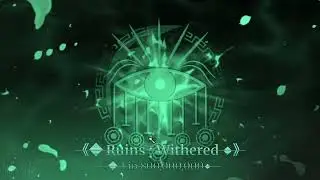 《◆ Ruins : Withered ◆》Theme | Sol's RNG (Eon 1-2) {Previous}